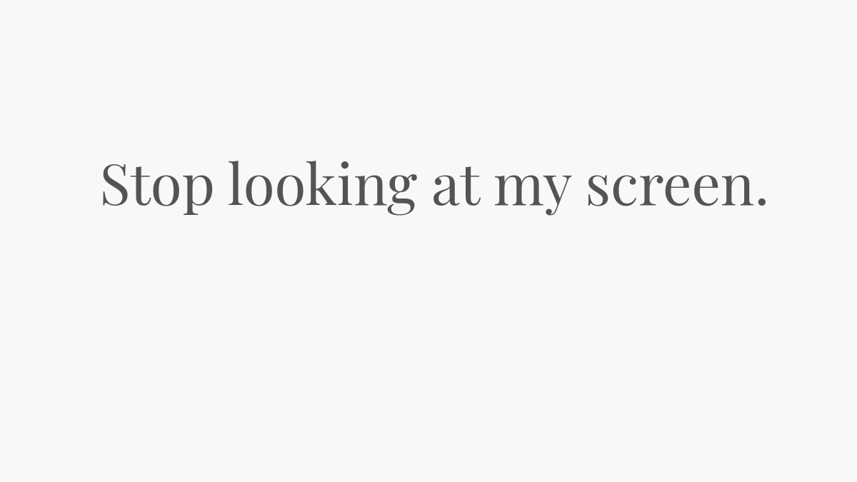 Screenshot von Stop looking at my screen!